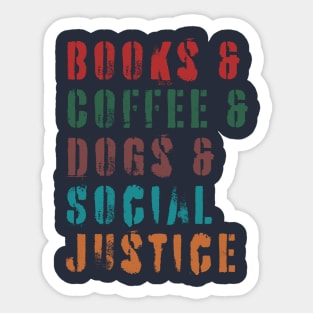 books and coffee and dogs and social justice quotes Sticker